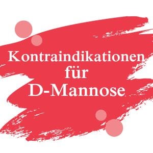 Kontraindikationen für D-Mannose | Dimann