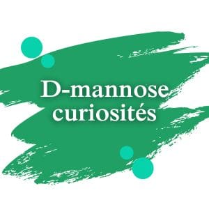 D-mannose curiosités | Dimann